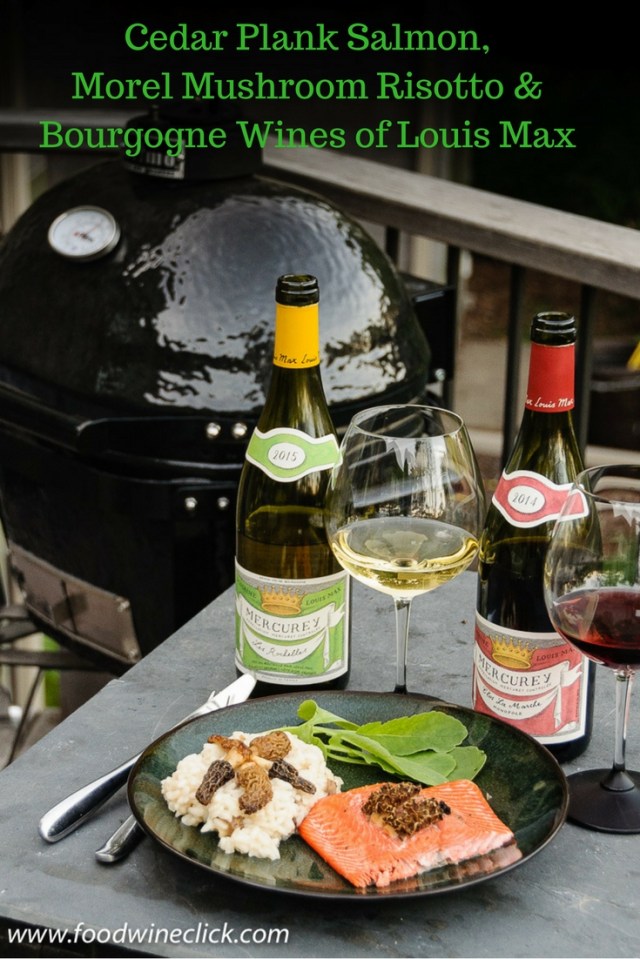 Cedar Plank Salmon, Morel Mushroom Risotto and the Bourgogne Wines of Louis Max at www.foodwineclick.com