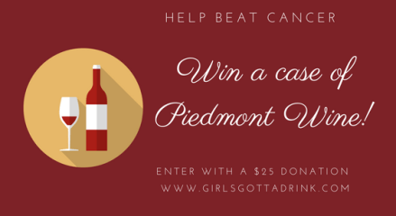 Do good and win a chance at a case of amazing Piemontese wine at https://girlsgottadrink.com/beat-cancer-piedmont-wine-fundraiser/